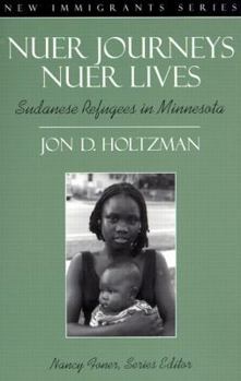 Paperback Nuer Journeys, Nuer Lives: Sudanese Refugees in Minnesota (Part of the New Immigrants Series) Book