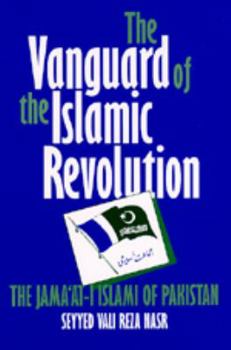 Paperback The Vanguard of the Islamic Revolution: The Jama'at-i Islami of Pakistan Book