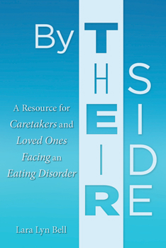 Paperback By Their Side: A Resource for Caretakers and Loved Ones Facing an Eating Disorder Book