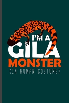 Paperback I'm a Gila Monster: Cool Animated Design Sayings Blank Journal For Gila monster Lover Occasion Gift (6"x9") Lined Notebook to write in Book