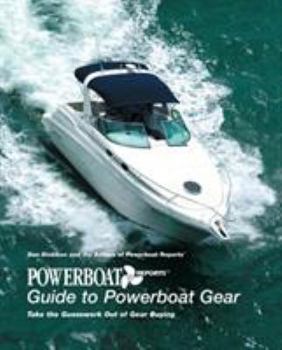 Paperback Powerboat Reports Guide to Powerboat Gear: Take the Guesswork Out of Gear Buying Book