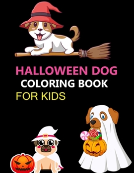 Halloween Dog Coloring Book For Kids: Halloween Dog Adult Coloring Book
