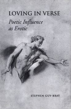 Hardcover Loving in Verse: Poetic Influence as Erotic Book