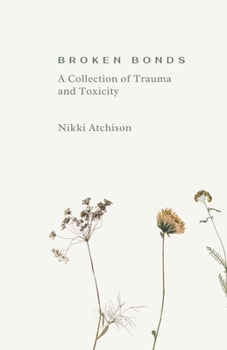 Paperback Broken Bonds: A Collection of Trauma and Toxicity Book