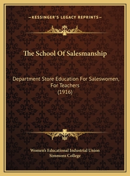 The School Of Salesmanship: Department Store Education For Saleswomen, For Teachers (1916)