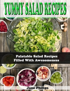 Paperback Yummy Salad Recipes: Palatable Salad Recipes Filled With Awesomeness Book