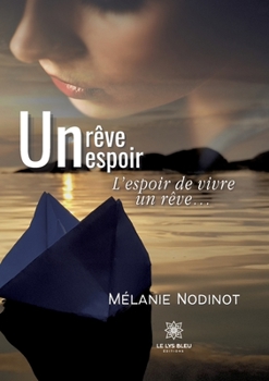 Paperback Un rêve, un espoir: L'espoir de vivre un rêve... [French] Book