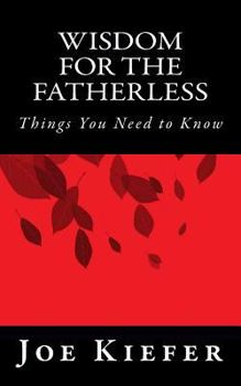 Paperback Wisdom for the Fatherless: Things You Need to Know Book