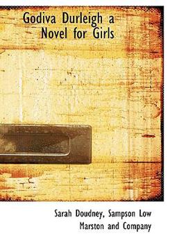 Godiva Durleigh a Novel for Girls