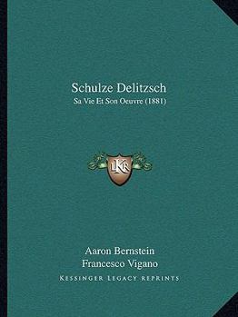 Paperback Schulze Delitzsch: Sa Vie Et Son Oeuvre (1881) [French] Book