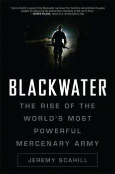 Hardcover Blackwater: The Rise of the World's Most Powerful Mercenary Army Book