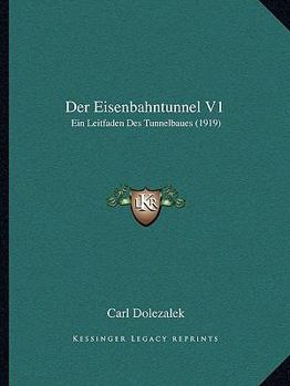 Paperback Der Eisenbahntunnel V1: Ein Leitfaden Des Tunnelbaues (1919) [German] Book