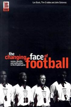 Paperback The Changing Face of Football: Racism, Identity and Multiculture in the English Game Book