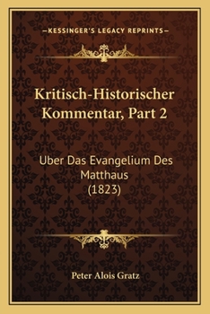 Paperback Kritisch-Historischer Kommentar, Part 2: Uber Das Evangelium Des Matthaus (1823) [German] Book
