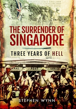 Paperback The Surrender of Singapore: Three Years of Hell Book