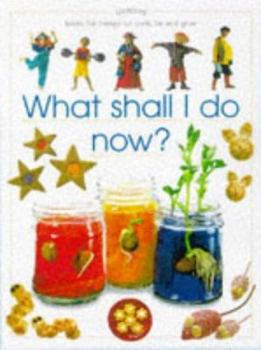 What Shall I Do Now? - Book  of the What Shall I Do Today?