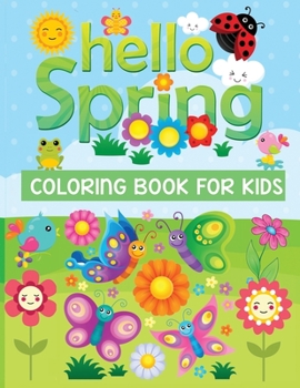 Paperback Hello spring coloring book for kids: An amazing Spring themed coloring book for kids ages 4-9 Book