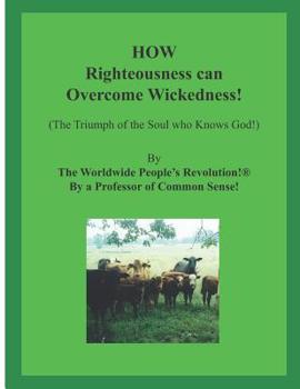 Paperback HOW Righteousness can Overcome Wickedness!: (The Triumph of the Soul who Knows God!) Book