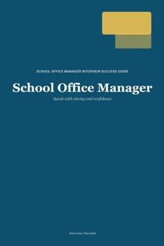 Paperback School Office Manager Interview Guide: How to Answer School Office Manager Interview Questions with Confidence and Get the Job Book