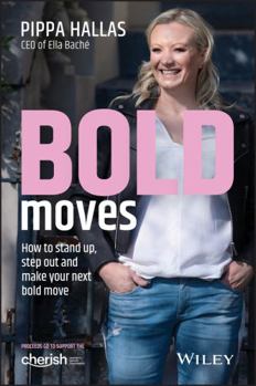 Paperback Bold Moves: How to Stand Up, Step Out and Make Your Next Bold Move Book