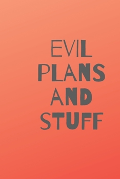 Paperback Evil plans and stuff notebook, journal, funny notebook for adults blank lined journal: Funny office notebook Book