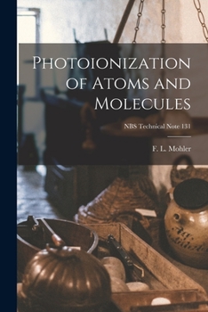 Paperback Photoionization of Atoms and Molecules; NBS Technical Note 131 Book