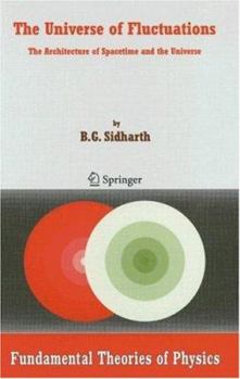 Hardcover The Universe of Fluctuations: The Architecture of Spacetime and the Universe Book