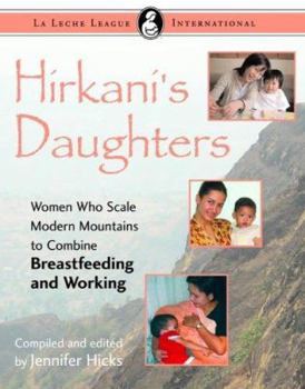 Paperback Hirkani's Daughters: Women Who Scale Modern Mountains to Combine Breastfeeding and Working Book