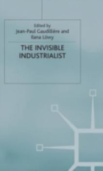The Invisible Industrialist: Manufacture and the Construction of Scientific Knowledge