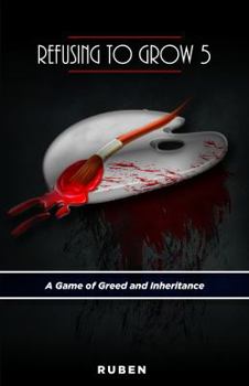 Paperback Refusing to Grow 5: A Game of Greed and Inheritance Book