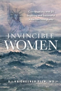 Paperback Invincible Women: Conversations with 21 Inspiring and Successful American Immigrants Book