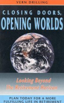 Paperback Closing Doors, Opening Worlds: Plan Today for a More Fulfilling Life in Retirement Book