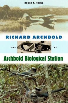 Hardcover Richard Archbold and the Archbold Biological Station Book