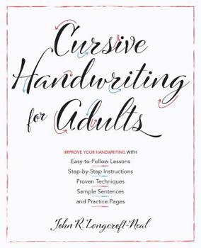 Paperback Cursive Handwriting for Adults: Easy-To-Follow Lessons, Step-By-Step Instructions, Proven Techniques, Sample Sentences and Practice Pages to Improve Y Book