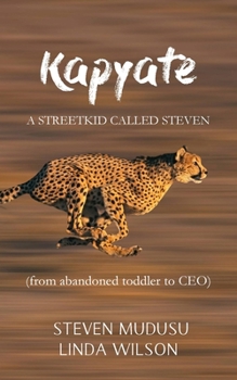 Paperback Kapyate: A Streetkid Called Steven: from abandoned toddler to CEO Book