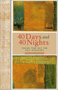 Hardcover 40 Days and 40 Nights: Taking Time Out for Self-Discovery Book