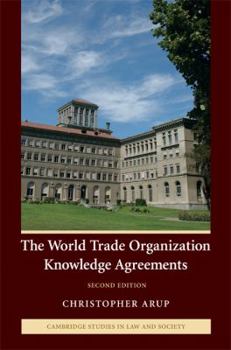 The World Trade Organization Knowledge Agreements - Book  of the Cambridge Studies in Law and Society