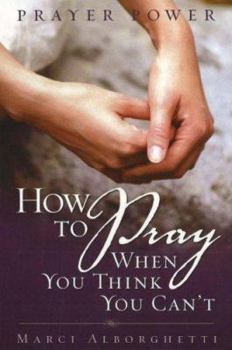 Hardcover Prayer Power: How to Pray When You Think You Can't Book