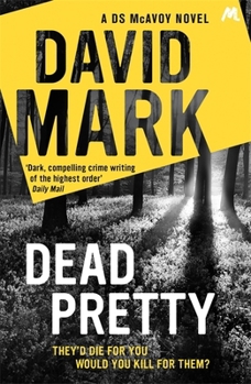 Paperback Dead Pretty: The 5th DS McAvoy novel from the Richard & Judy bestselling author Book