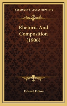 Hardcover Rhetoric and Composition (1906) Book