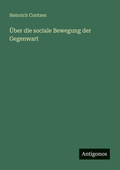 Über die sociale Bewegung der Gegenwart (German Edition)