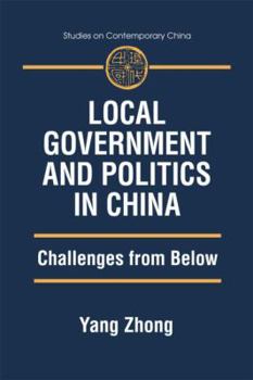 Local Government and Politics in China: Challenges from Below - Book  of the Studies on Contemporary China (M.E. Sharpe)