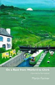 Paperback On a Rant from Watford to Chirk: An Army Veteran's Journey by Narrowboat Book