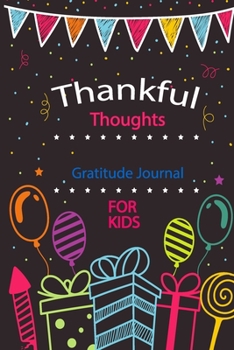 Paperback Thankful Thoughts Gratitude Journal For Kids: Kindness Thankful Thoughts for Children Daily Journal with Prompts Practice Mindfulness Mindset Happines Book