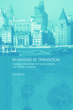 Hardcover Shanghai in Transition: Changing Perspectives and Social Contours of a Chinese Metropolis Book