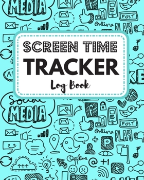 Screen Time Tracker Log Book: Prevent Tech Addiction by Balancing Digital And Real Life For Kids, Teens and Adults. Brainstorm Screen-Free Activities ... for Digital Detox. (Digital Detox Journals)