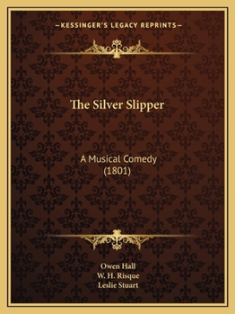 Paperback The Silver Slipper: A Musical Comedy (1801) Book
