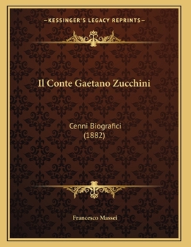 Paperback Il Conte Gaetano Zucchini: Cenni Biografici (1882) [Italian] Book