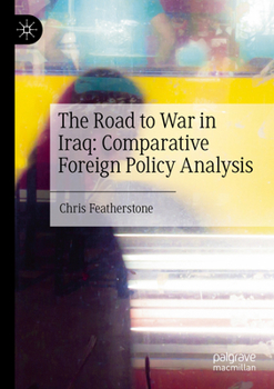Paperback The Road to War in Iraq: Comparative Foreign Policy Analysis Book
