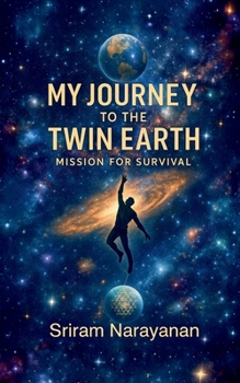 Paperback My Journey to the Twin Earth: Mission for Survival Book
